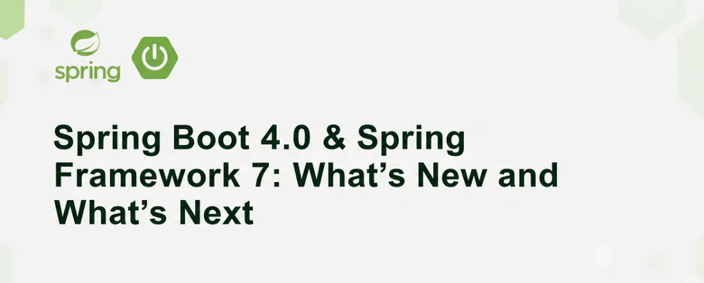 Spring Boot 4 and Spring Framework 7: What Developers Need to Know, With Real Examples and Upgrade Guidance